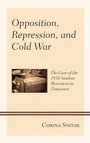 Cover: Opposition, Repression, and Cold War - Lexington Books
