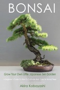 Cover: BONSAI - Grow Your Own Little Japanese Zen Garden - Stefano Tirendi