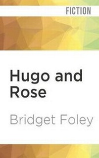 Enlarge image Cover: Hugo and Rose - Audible Studios on Brilliance