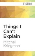 Cover: Things I Can't Explain - Audible Studios on Brilliance