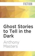 Cover: Ghost Stories to Tell in the Dark - Audible Studios on Brilliance