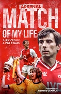 Cover: Arsenal Match of My Life - Pitch Publishing Ltd