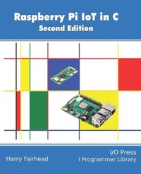Enlarge image Cover: Raspberry Pi IoT In C - I/O Press