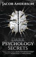 Cover: Dark Psychology Secrets - Santa Rosa California LLC