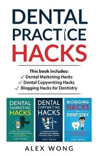 Enlarge image Cover: Dental Practice Hacks - Alex Wong Copywriting