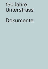 Abbildung von: 150 Jahre Unterstrass/ Dokumente - buch & netz