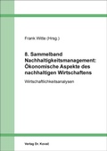 Cover: 8. Sammelband Nachhaltigkeitsmanagement: &Ouml;konomische Aspekte des nachhaltigen Wirtschaftens - Kovac, Dr. Verlag