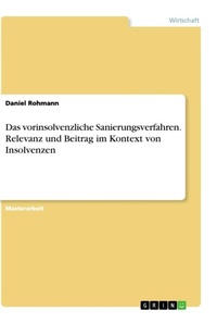 Abbildung von: Das vorinsolvenzliche Sanierungsverfahren. Relevanz und Beitrag im Kontext von Insolvenzen - GRIN Verlag