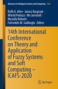 Enlarge image Cover: 14th International Conference on Theory and Application of Fuzzy Systems and Soft Computing - ICAFS-2020 - Springer