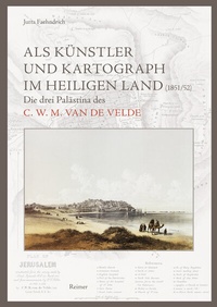 Abbildung von: Als Künstler und Kartograph im Heiligen Land (1851/52) - Reimer, Dietrich