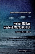 Cover: Heiner M&uuml;llers K&uuml;stenLANDSCHAFTEN - transcript