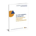 Cover: Zu viele Aufgaben, zu wenig Zeit: &Uuml;berlastung von Lehrkr&auml;ften in der Grundschule - Grundschulverband - Arbeitskreis Grundschule