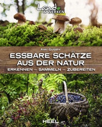 Abbildung von: Essbare Schätze aus der Natur: Erkennen - Sammeln - Zubereiten - Heel
