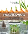 Cover: Regrowing - Neue Triebe aus Obst- und Gemüseresten - Heel