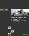 Cover: Industriearchitektur in Sachsen im europ&auml;ischen Kontext - Mitteldeutscher Verlag
