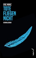 Cover: Tote fliegen nicht: Kriminalroman - Federfrei Verlag
