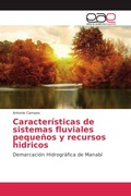 Cover: Caracteristicas de sistemas fluviales pequenos y recursos hidricos - Editorial Academica Espanola