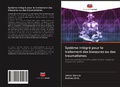 Cover: Systeme integre pour le traitement des blessures ou des traumatismes - Editions Notre Savoir
