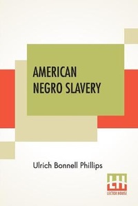 Abbildung von: American Negro Slavery - Lector House