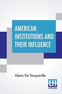Enlarge image Cover: American Institutions And Their Influence - Lector House