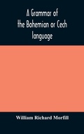 Cover: A grammar of the Bohemian or Cech language - ALPHA EDITION