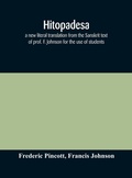 Cover: Hitopadesa; a new literal translation from the Sanskrit text of prof. F. Johnson for the use of students - ALPHA EDITION