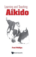 Cover: Learning And Teaching Aikido - World Scientific Publishing Co Pte Ltd
