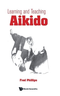 Abbildung von: Learning And Teaching Aikido - World Scientific Publishing Co Pte Ltd