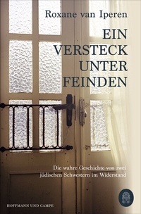Abbildung von: Ein Versteck unter Feinden - Hoffmann & Campe