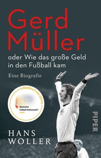 Abbildung von: Gerd Müller: oder Wie das große Geld in den Fußball kam - Piper