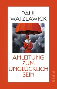 Abbildung von: Anleitung zum Unglücklichsein - Piper