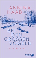 Cover: Bei den gro&szlig;en V&ouml;geln - Berlin Verlag