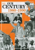 Cover: Our Century: 1980-1990 - Globe Fearon