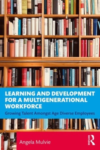 Abbildung von: Learning and Development for a Multigenerational Workforce - Routledge