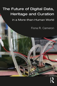 Abbildung von: The Future of Digital Data, Heritage and Curation - Routledge