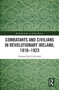 Abbildung von: Combatants and Civilians in Revolutionary Ireland, 1918-1923 - Routledge