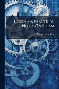 Enlarge image Cover: Lessons & Practical Notes on Steam ... - Nabu Press