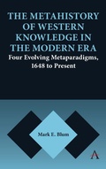 Cover: The Metahistory of Western Knowledge in the Modern Era - Anthem Press