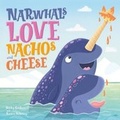 Cover: Narwhals Love Nachos and Cheese - Imagine That Publishing Ltd
