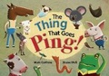 Cover: The Thing That Goes Ping! - Ford Street Publishing Pty Ltd
