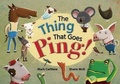 Cover: The Thing That Goes Ping! - Ford Street Publishing Pty Ltd