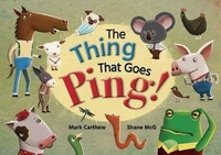 Enlarge image Cover: The Thing That Goes Ping! - Ford Street Publishing Pty Ltd
