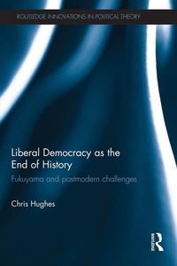 Enlarge image Cover: Liberal Democracy as the End of History - Routledge