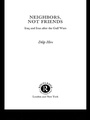 Cover: Neighbors, Not Friends - Routledge