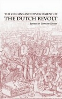 Enlarge image Cover: The Origins and Development of the Dutch Revolt - Routledge