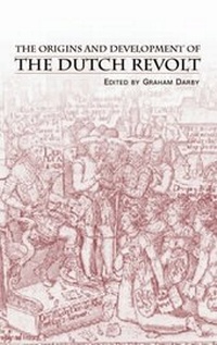Enlarge image Cover: The Origins and Development of the Dutch Revolt - Routledge