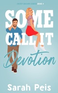 Cover: Some Call It Devotion (Sweet Dreams, #4) - Sarah Peis