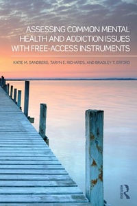 Enlarge image Cover: Assessing Common Mental Health and Addiction Issues With Free-Access Instruments - Routledge