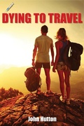 Cover: Dying To Travel - John Hutton