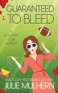Cover: Guaranteed to Bleed (The Country Club Murders, #2) - Julie Mulhern